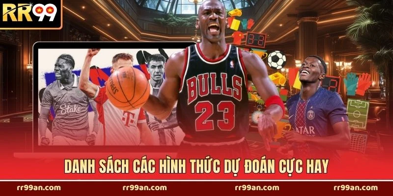 Danh sách các hình thức dự đoán cực hay