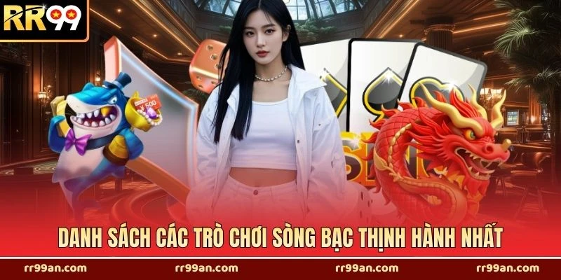 Danh sách các trò chơi sòng bạc thịnh hành nhất