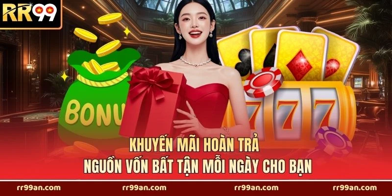Khuyến Mãi Hoàn Trả - Nguồn Vốn Bất Tận Mỗi Ngày Cho Bạn