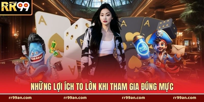 Những lợi ích to lớn khi tham gia đúng mực