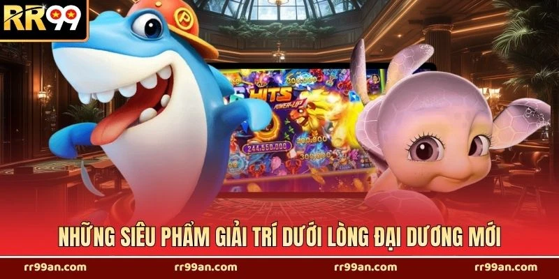 Những siêu phẩm giải trí dưới lòng đại dương mới