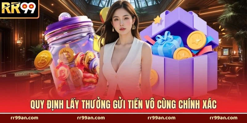 Quy định lấy thưởng gửi tiền vô cùng chính xác