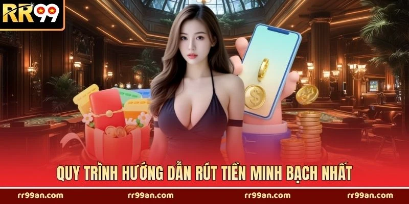 Quy trình hướng dẫn rút tiền minh bạch nhất