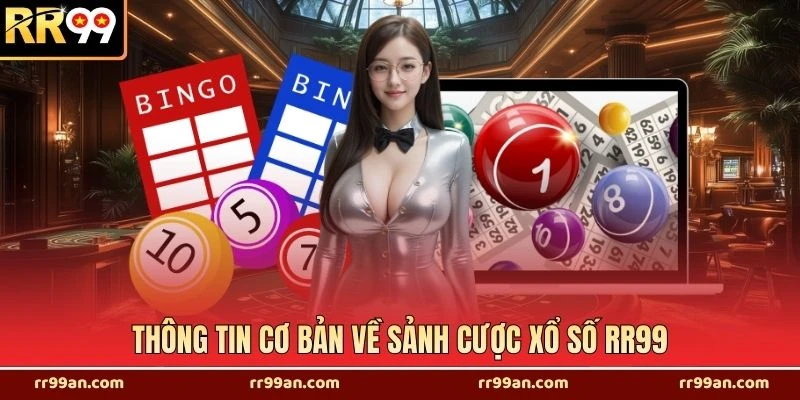 Thông tin cơ bản về sảnh cược xổ số RR99
