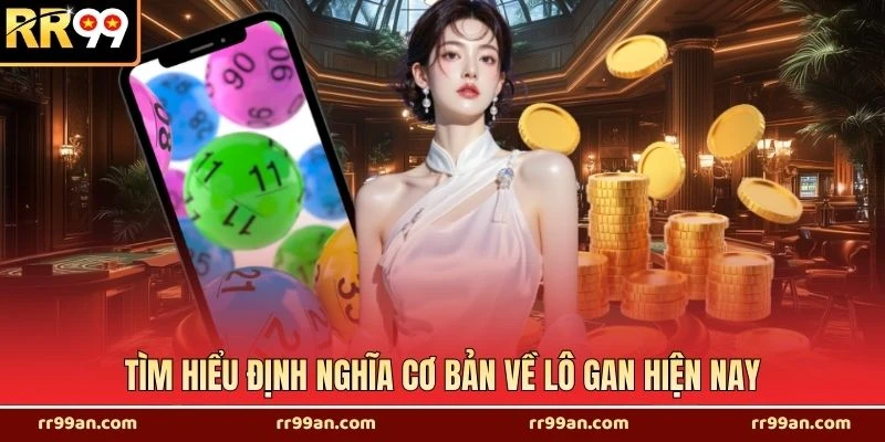 Tìm hiểu định nghĩa cơ bản về lô gan hiện nay